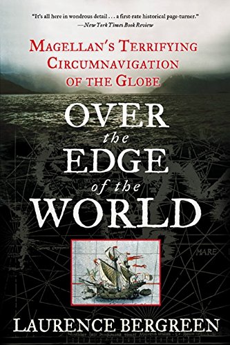 Book Cover Over the Edge of the World: Magellan's Terrifying Circumnavigation of the Globe