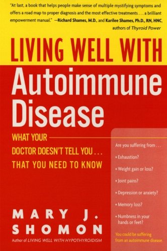Book Cover Living Well with Autoimmune Disease: What Your Doctor Doesn't Tell You.That You Need to Know