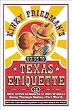 Kinky Friedman's Guide to Texas Etiquette: Or How to Get to Heaven or Hell Without Going Through Dallas-Fort Worth – Hilarious Insider Secrets for Passing as a Texan