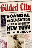 Gilded City: Scandal and Sensation in Turn-of-the-Century New York