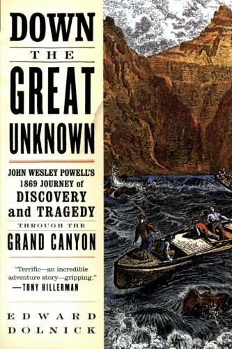 Book Cover Down the Great Unknown: John Wesley Powell's 1869 Journey of Discovery and Tragedy Through the Grand Canyon