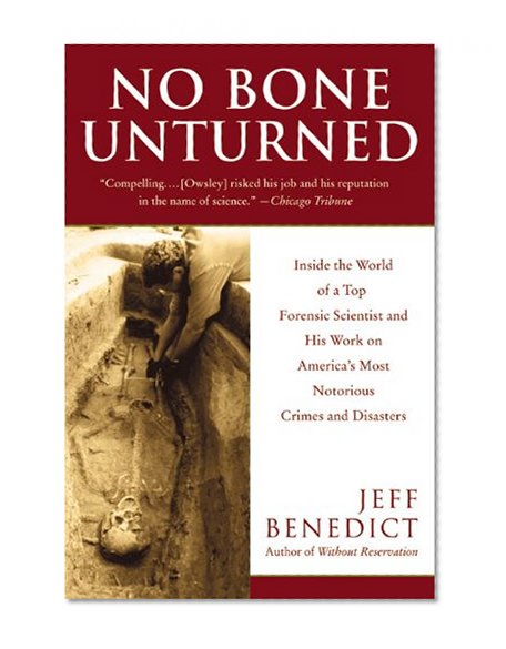 Book Cover No Bone Unturned: Inside the World of a Top Forensic Scientist and His Work on America's Most Notorious Crimes and Disasters
