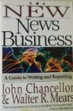 The New News Business: A Guide to Writing and Reporting