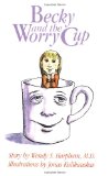 Becky and the Worry Cup: A Children's Book About a Parent's Cancer