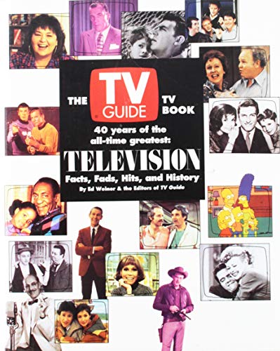 Book Cover The TV Guide TV Book: 40 Years of the All-Time Greatest : Television Facts, Fads, Hits, and History