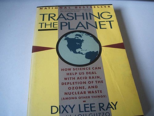 Book Cover Trashing the Planet: How Science Can Help Us Deal With Acid Rain, Depletion of the Ozone, and Nuclear Waste (Among Other Things)