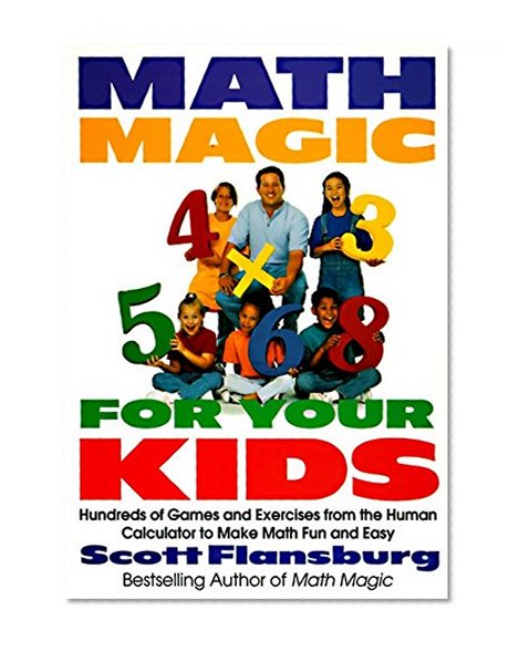 Book Cover Math Magic for Your Kids: Hundreds of Games and Exercises from the Human Calculator to Make Math Fun and Easy