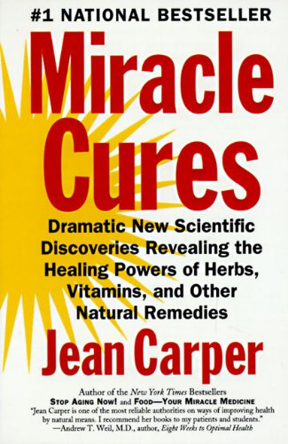 Book Cover Miracle Cures: Dramatic New Scientific Discoveries Revealing the Healing Powers of Herbs, Vitamins, and Other Natural Remedies