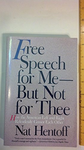 Book Cover Free Speech for Me--But Not for Thee: How the American Left and Right Relentlessly Censor Each Other