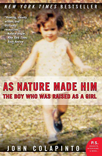 Book Cover As Nature Made Him: The Boy Who Was Raised as a Girl