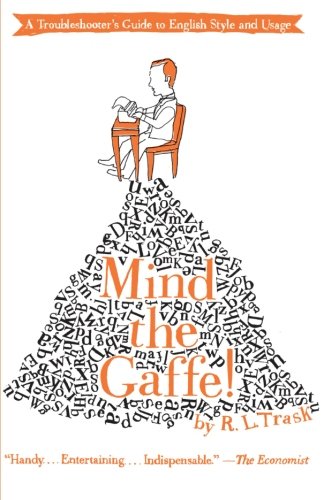Mind the Gaffe!: A Troubleshooter's Guide to English Style and Usage