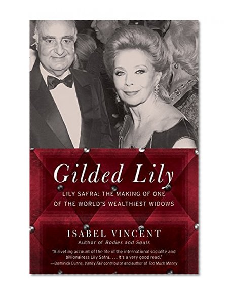 Gilded Lily: Lily Safra: The Making of One of the World's Wealthiest Widows