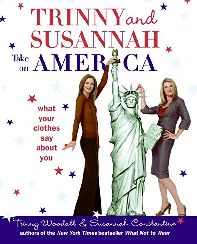 Book Cover Trinny and Susannah Take on America: What Your Clothes Say About You