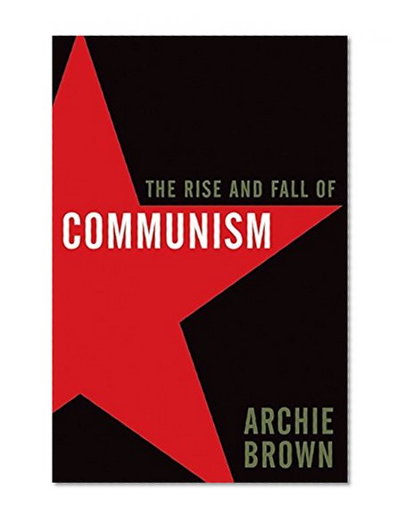 Rise and Fall of Communism, The