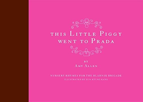 Book Cover This Little Piggy Went to Prada: Nursery Rhymes for the Blahnik Brigade
