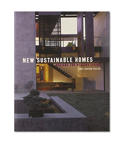 New Sustainable Homes: Designs for Healthy Living