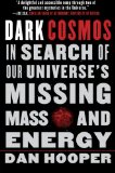 Dark Cosmos: In Search of Our Universe's Missing Mass and Energy