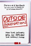 Outside Innovation: How Your Customers Will Co-Design Your Company’s Future