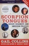 Scorpion Tongues New and Updated Edition: Gossip, Celebrity, and American Politics