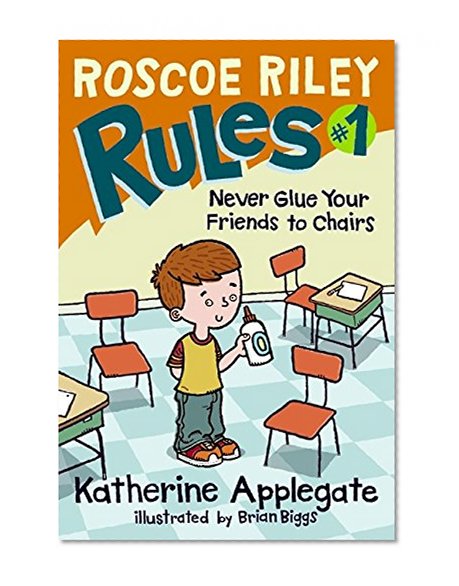 Book Cover Never Glue Your Friends to Chairs (Roscoe Riley Rules)