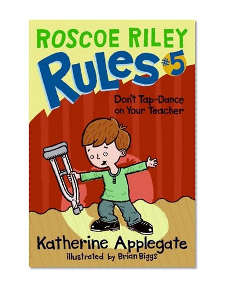 Book Cover Don't Tap-Dance on Your Teacher (Roscoe Riley Rules)