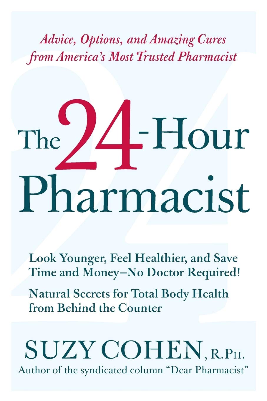 Book Cover The 24-Hour Pharmacist: Advice, Options, and Amazing Cures from America's Most Trusted Pharmacist