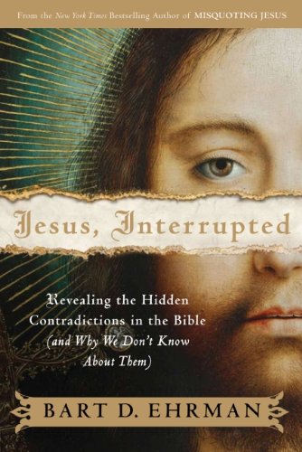 Book Cover Jesus, Interrupted: Revealing the Hidden Contradictions in the Bible (And Why We Don't Know About Them)
