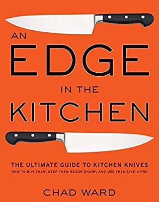 Book Cover An Edge in the Kitchen: The Ultimate Guide to Kitchen Knives -- How to Buy Them, Keep Them Razor Sharp, and Use Them Like a Pro