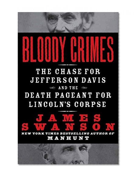 Book Cover Bloody Crimes: The Chase for Jefferson Davis and the Death Pageant for Lincoln's Corpse