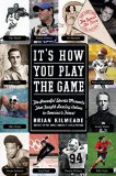 It's How You Play the Game: The Powerful Sports Moments That Taught Lasting Values to America's Finest