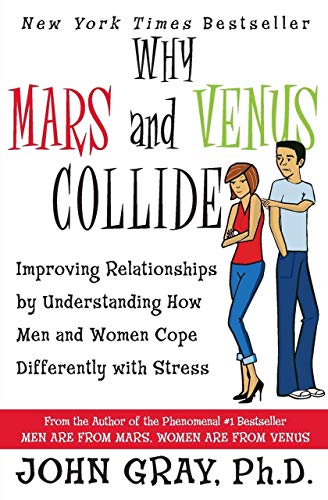 Book Cover Why Mars and Venus Collide: Improving Relationships by Understanding How Men and Women Cope Differently with Stress