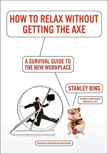 Book Cover How to Relax Without Getting the Axe: A Survival Guide to the New Workplace