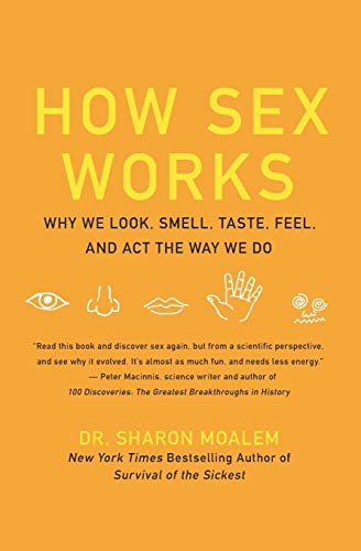 Book Cover How Sex Works: Why We Look, Smell, Taste, Feel, and Act the Way We Do