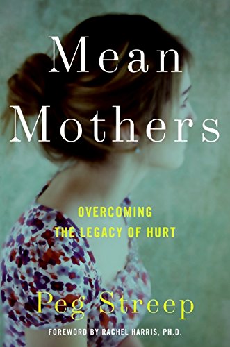 Book Cover Mean Mothers: Overcoming the Legacy of Hurt
