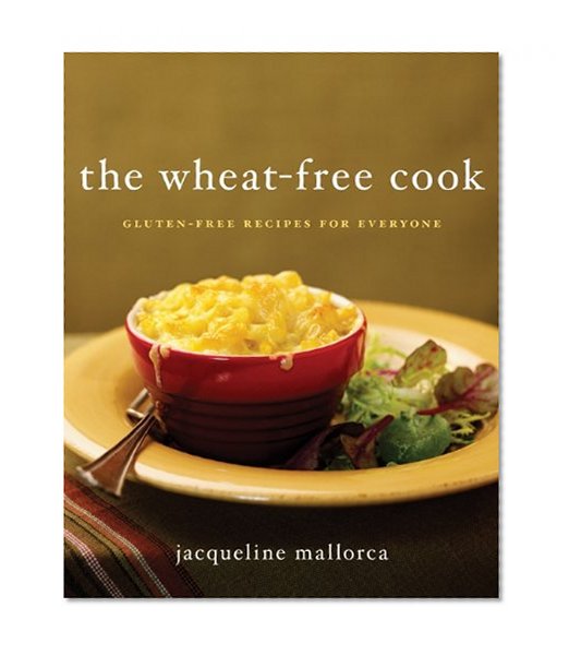 The Wheat-Free Cook: Gluten-Free Recipes for Everyone