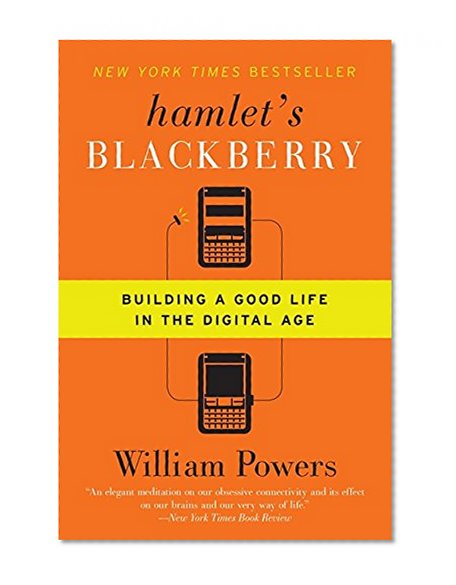 Book Cover Hamlet's BlackBerry: Building a Good Life in the Digital Age
