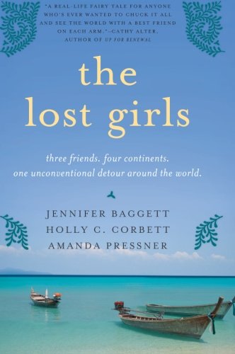Book Cover The Lost Girls: Three Friends. Four Continents. One Unconventional Detour Around the World.