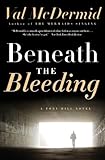 Beneath the Bleeding: A Gripping British Psychological Thriller – Dr. Tony Hill and DCI Carol Jordan Hunt a Serial Killer (Tony Hill and Carol Jordan Series, 5)