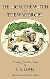 Lion, the Witch and the Wardrobe: A Celebration of the First Edition