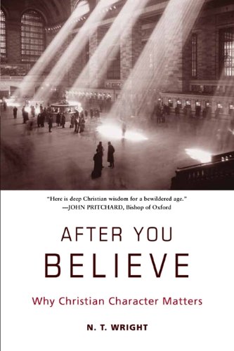 Book Cover After You Believe: Why Christian Character Matters