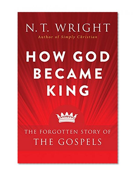 Book Cover How God Became King: The Forgotten Story of the Gospels