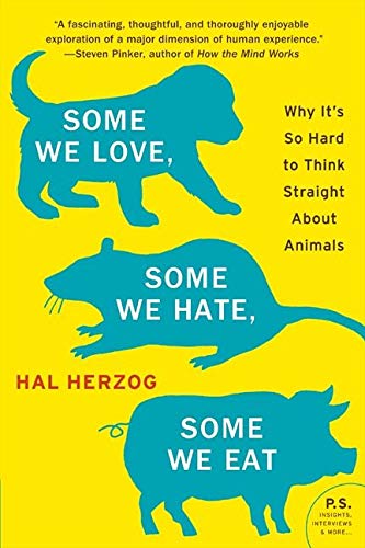 Book Cover Some We Love, Some We Hate, Some We Eat: Why It's So Hard to Think Straight About Animals (P.S.)