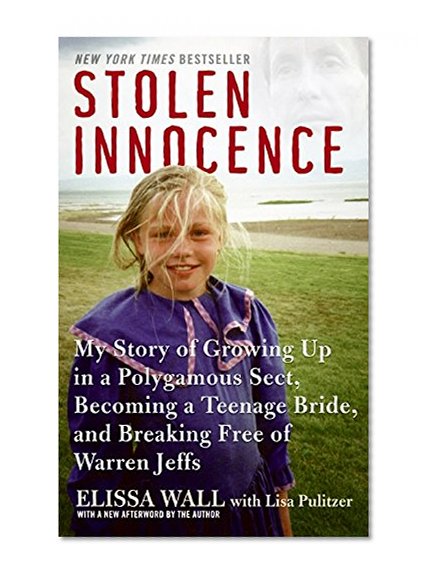 Book Cover Stolen Innocence: My Story of Growing Up in a Polygamous Sect, Becoming a Teenage Bride, and Breaking Free of Warren Jeffs