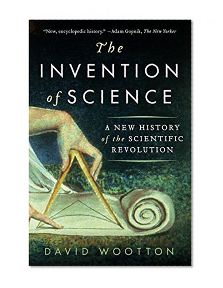Book Cover The Invention of Science: A New History of the Scientific Revolution