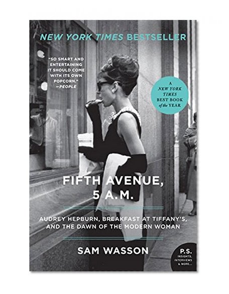 Book Cover Fifth Avenue, 5 A.M.: Audrey Hepburn, Breakfast at Tiffany's, and the Dawn of the Modern Woman