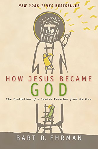Book Cover How Jesus Became God : the Exaltation of a Jewish Preacher from Galilee
