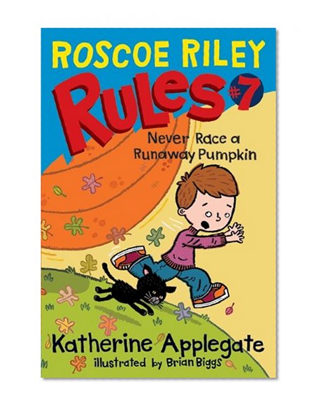 Book Cover Never Race a Runaway Pumpkin (Roscoe Riley Rules)