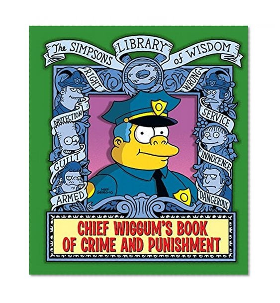 Book Cover Chief Wiggum's Book of Crime and Punishment: The Simpsons Library of Wisdom