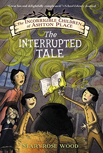 Book Cover The Incorrigible Children of Ashton Place: Book IV: The Interrupted Tale