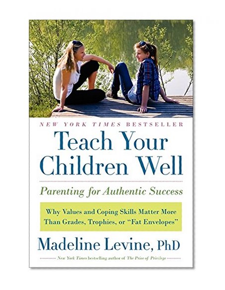 Book Cover Teach Your Children Well: Parenting for Authentic Success